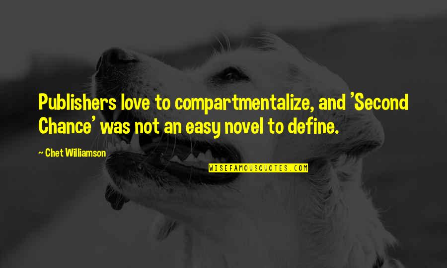 Not Easy Love Quotes By Chet Williamson: Publishers love to compartmentalize, and 'Second Chance' was Not Easy Love Quotes By Chet Williamson: Publishers love to compartmentalize, and 'Second Chance' was