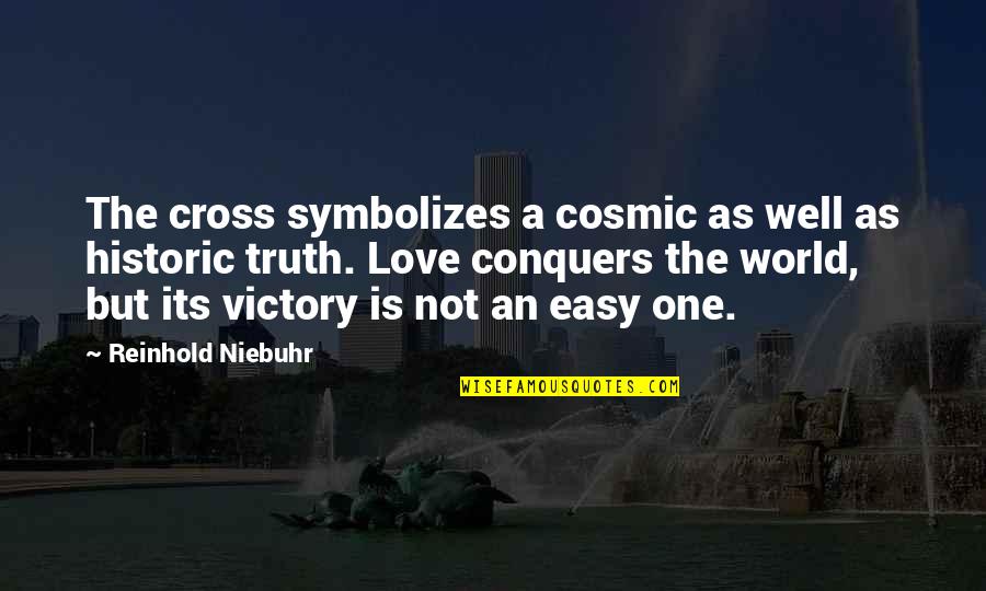 Not Easy Love Quotes By Reinhold Niebuhr: The cross symbolizes a cosmic as well as Not Easy Love Quotes By Reinhold Niebuhr: The cross symbolizes a cosmic as well as