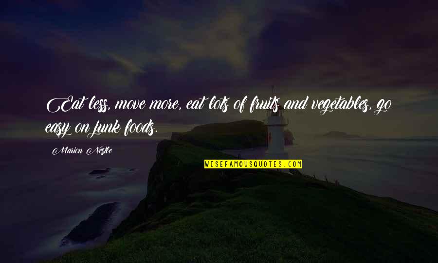 Not Easy To Move On Quotes By Marion Nestle: Eat less, move more, eat lots of fruits