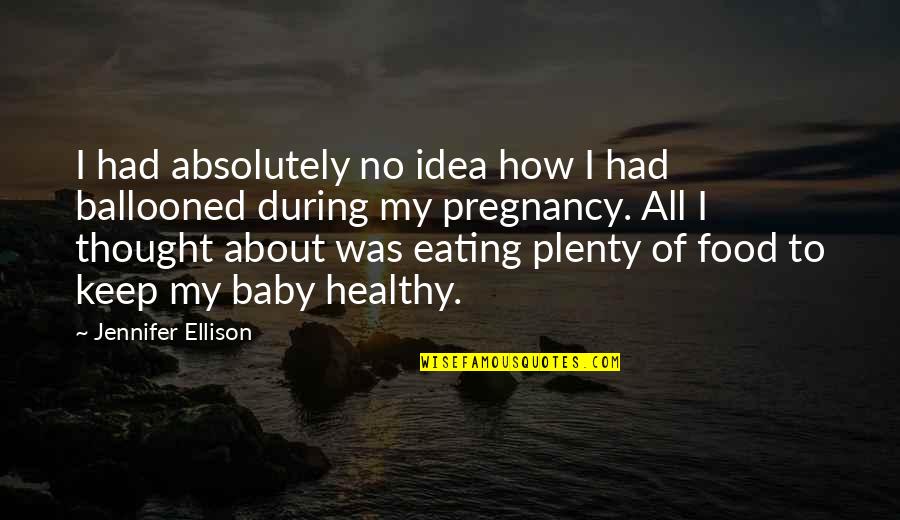 Not Eating Healthy Quotes By Jennifer Ellison: I had absolutely no idea how I had