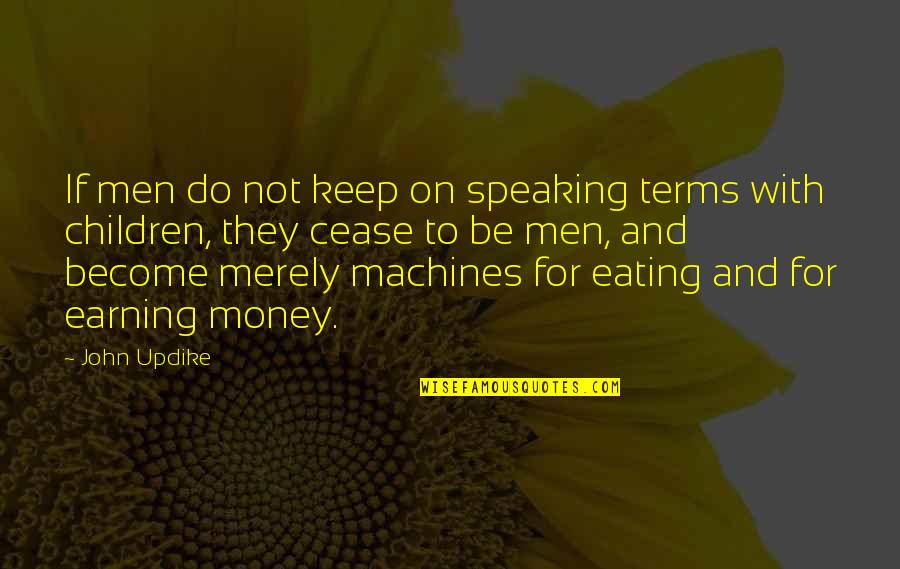 Not Eating Quotes By John Updike: If men do not keep on speaking terms