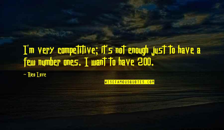 Not Enough Love Quotes By Rico Love: I'm very competitive; it's not enough just to