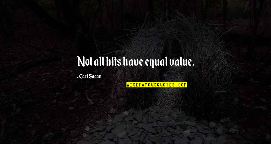 Not Equal Quotes By Carl Sagan: Not all bits have equal value.