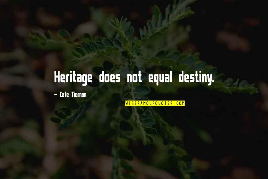 Not Equal Quotes By Cate Tiernan: Heritage does not equal destiny.