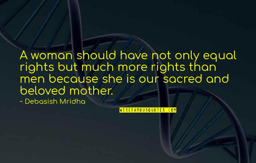 Not Equal Quotes By Debasish Mridha: A woman should have not only equal rights