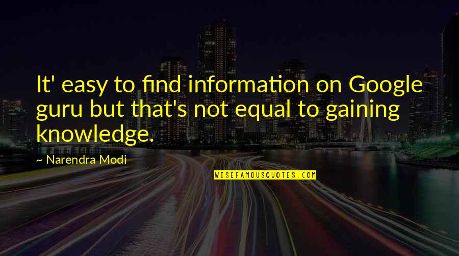 Not Equal Quotes By Narendra Modi: It' easy to find information on Google guru