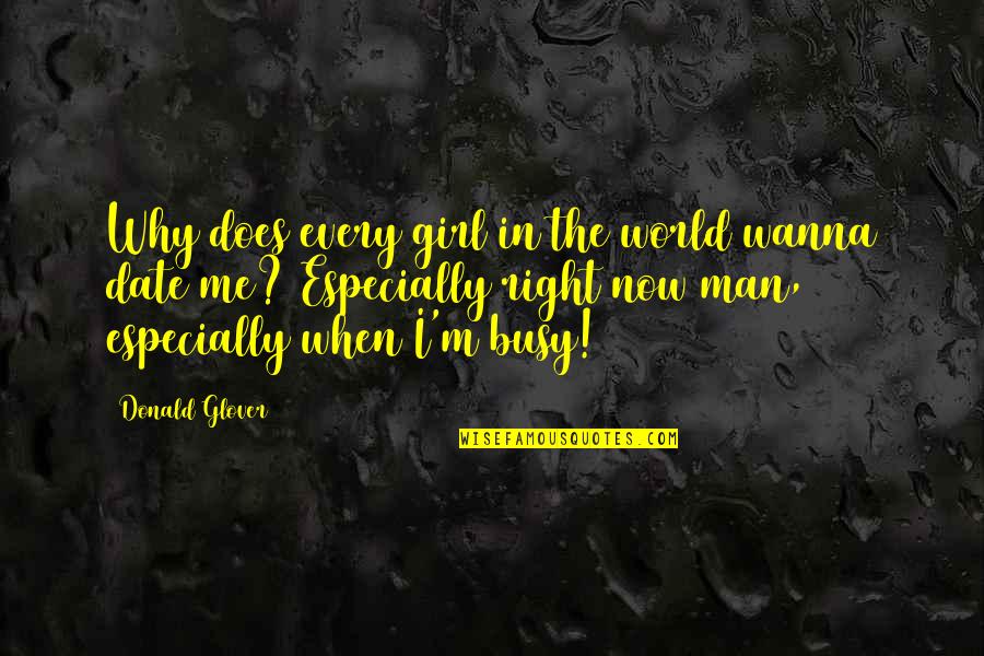 Not Every Girl Quotes By Donald Glover: Why does every girl in the world wanna