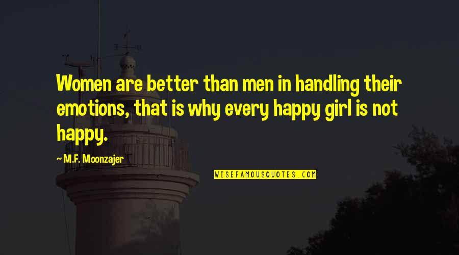 Not Every Girl Quotes By M.F. Moonzajer: Women are better than men in handling their