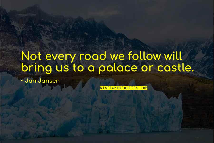 Not Every Road Quotes By Jan Jansen: Not every road we follow will bring us