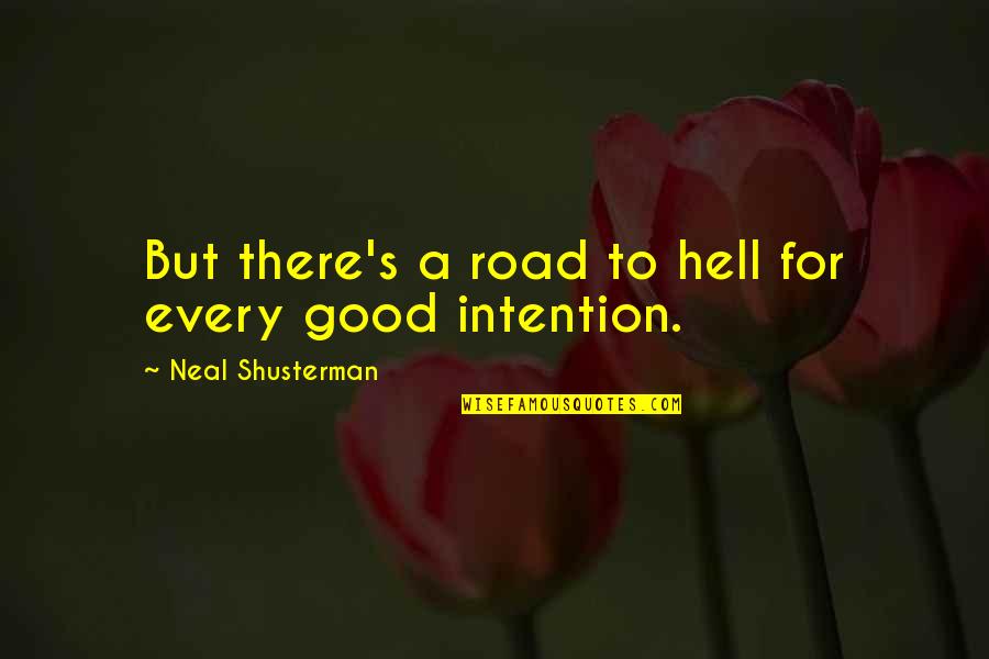 Not Every Road Quotes By Neal Shusterman: But there's a road to hell for every