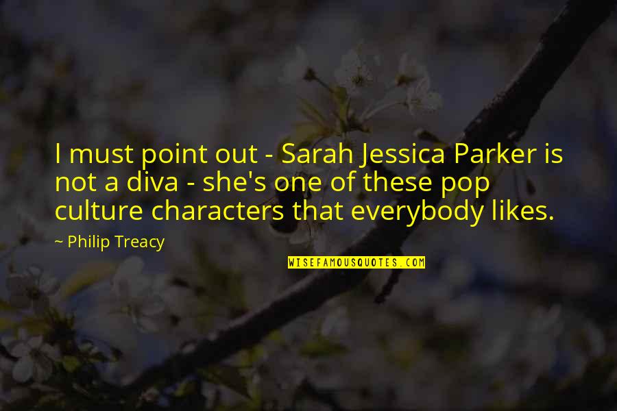 Not Everybody Likes Us Quotes By Philip Treacy: I must point out - Sarah Jessica Parker