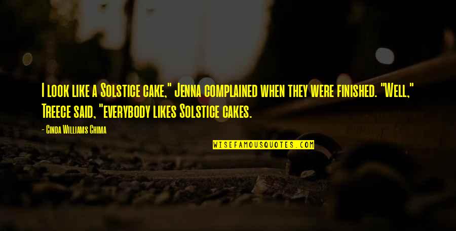 Not Everybody Likes You Quotes By Cinda Williams Chima: I look like a Solstice cake," Jenna complained