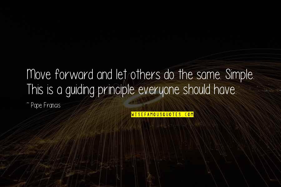 Not Everyone Is Happy For You Quotes By Pope Francis: Move forward and let others do the same.