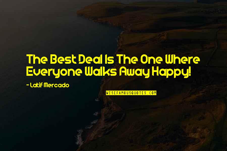 Not Everyone Is Happy Quotes By Latif Mercado: The Best Deal Is The One Where Everyone