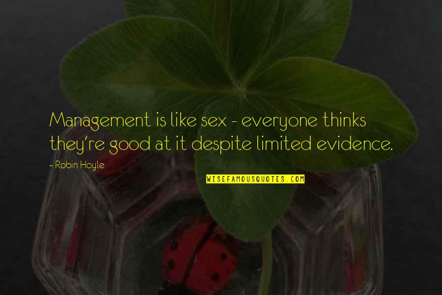 Not Everyone Thinks Like You Quotes By Robin Hoyle: Management is like sex - everyone thinks they're