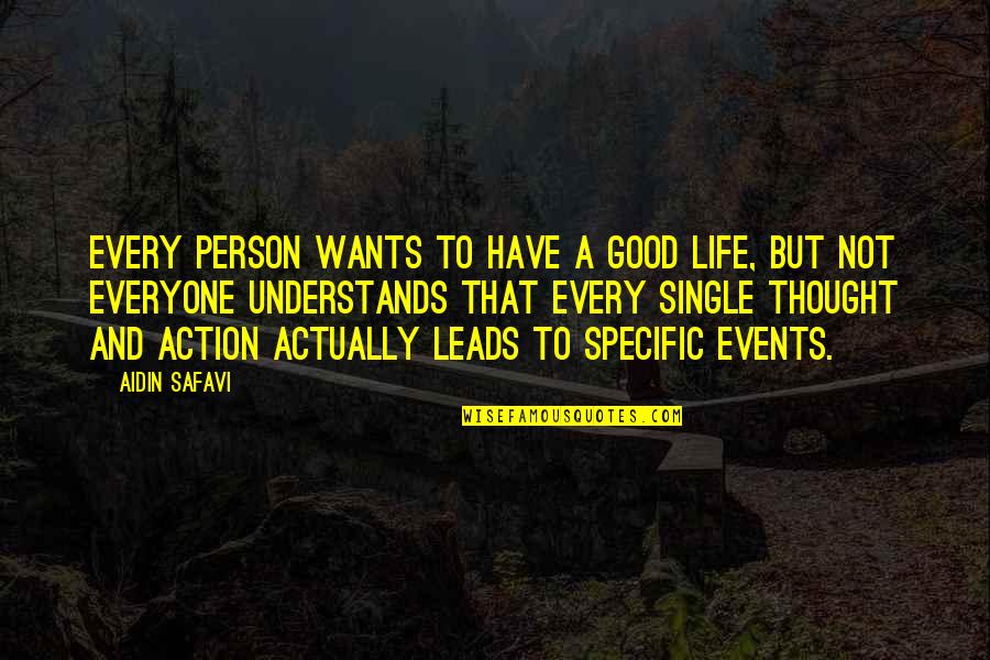 Not Everyone Understands Quotes By Aidin Safavi: Every person wants to have a good life,