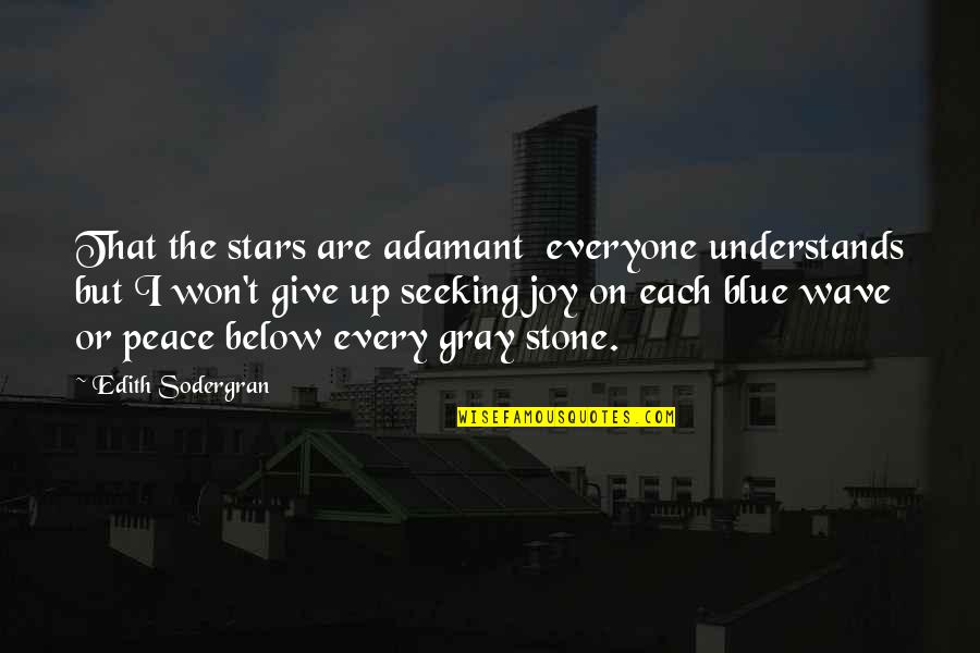 Not Everyone Understands Quotes By Edith Sodergran: That the stars are adamant everyone understands but