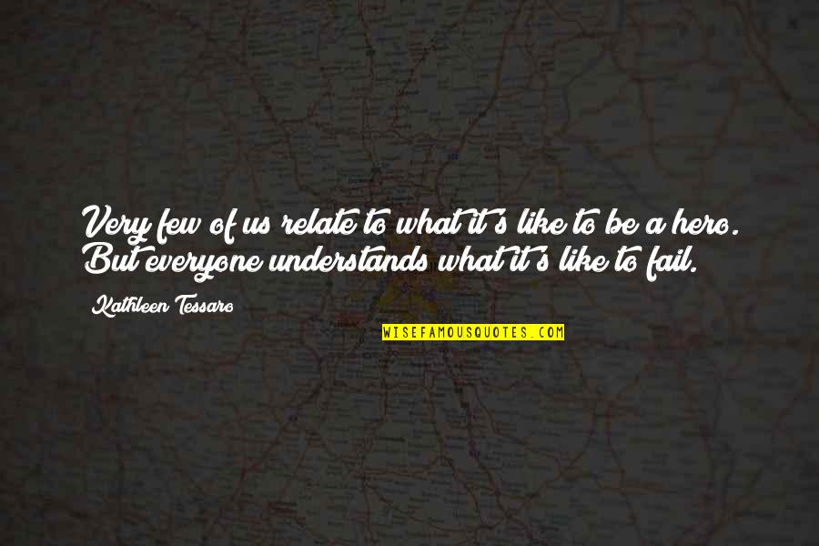 Not Everyone Understands Quotes By Kathleen Tessaro: Very few of us relate to what it's