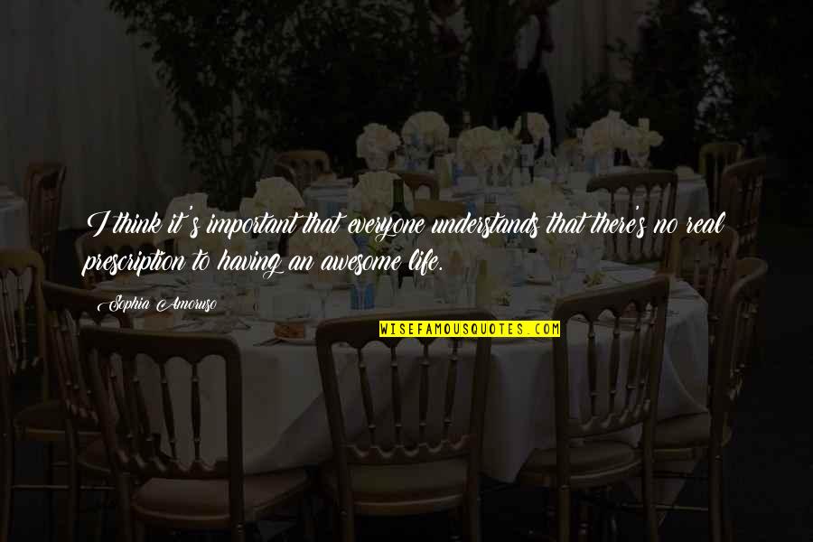 Not Everyone Understands Quotes By Sophia Amoruso: I think it's important that everyone understands that Not Everyone Understands Quotes By Sophia Amoruso: I think it's important that everyone understands that