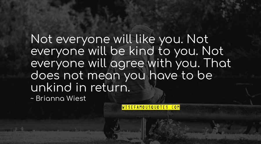 Not Everyone Will Like U Quotes By Brianna Wiest: Not everyone will like you. Not everyone will