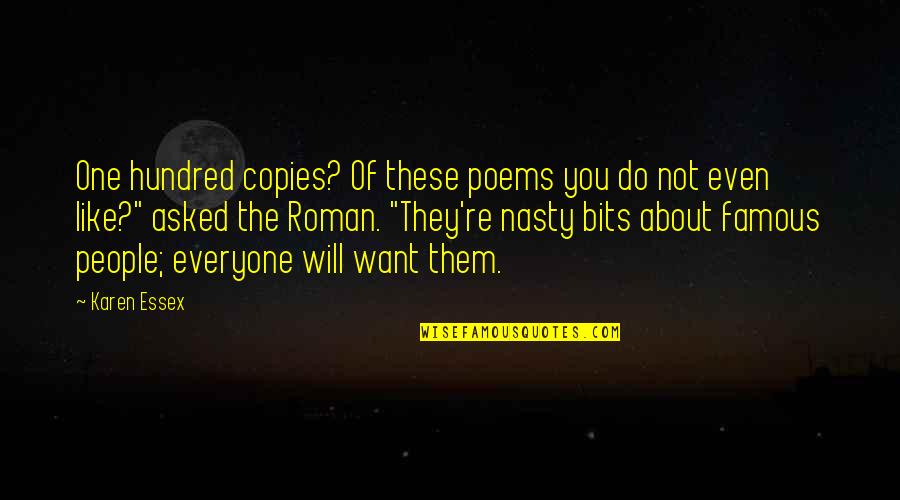 Not Everyone Will Like U Quotes By Karen Essex: One hundred copies? Of these poems you do