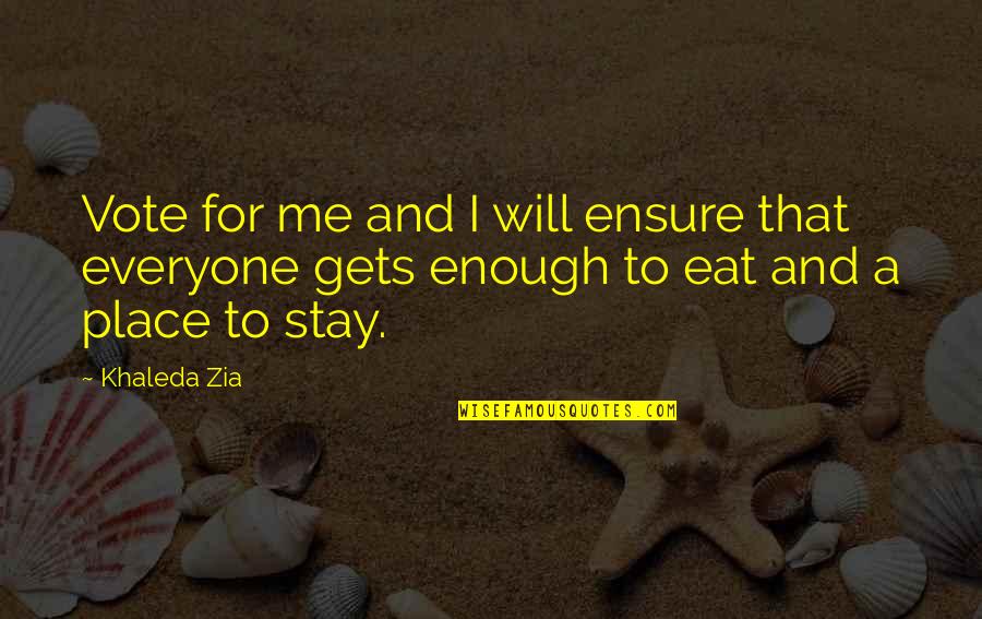 Not Everyone Will Stay Quotes By Khaleda Zia: Vote for me and I will ensure that