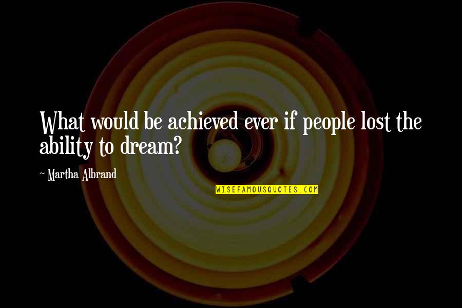 Not Everyone Will Stay Quotes By Martha Albrand: What would be achieved ever if people lost Not Everyone Will Stay Quotes By Martha Albrand: What would be achieved ever if people lost