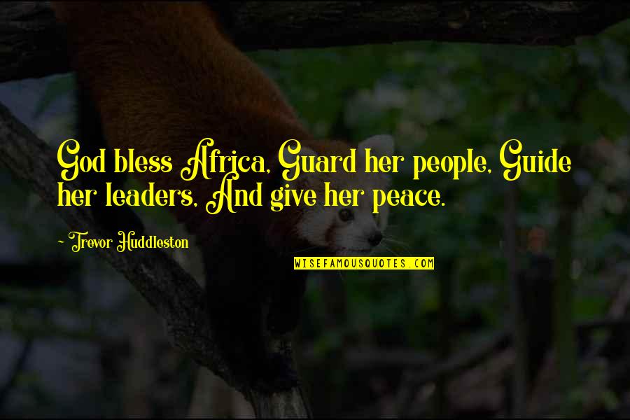 Not Everyone Will Understand You Quotes By Trevor Huddleston: God bless Africa, Guard her people, Guide her