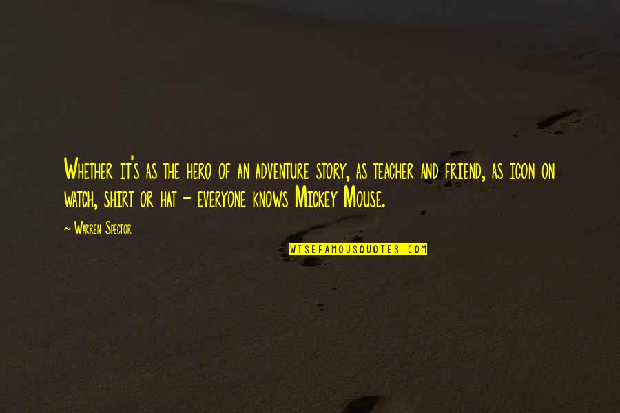 Not Everyone Your Friend Quotes By Warren Spector: Whether it's as the hero of an adventure Not Everyone Your Friend Quotes By Warren Spector: Whether it's as the hero of an adventure