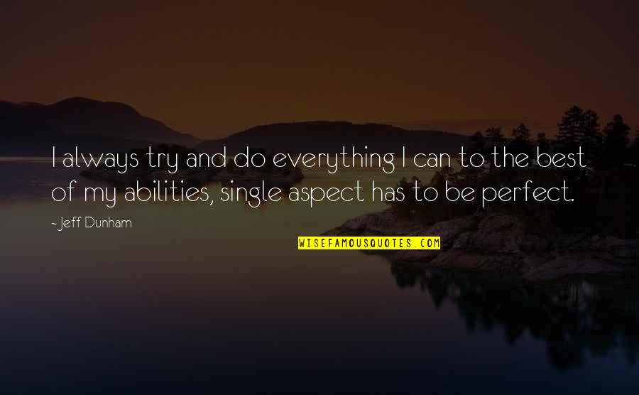 Not Everything Has To Be Perfect Quotes By Jeff Dunham: I always try and do everything I can