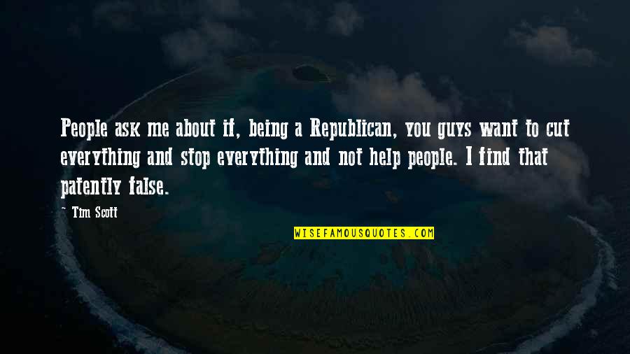 Not Everything You Want Quotes By Tim Scott: People ask me about if, being a Republican,