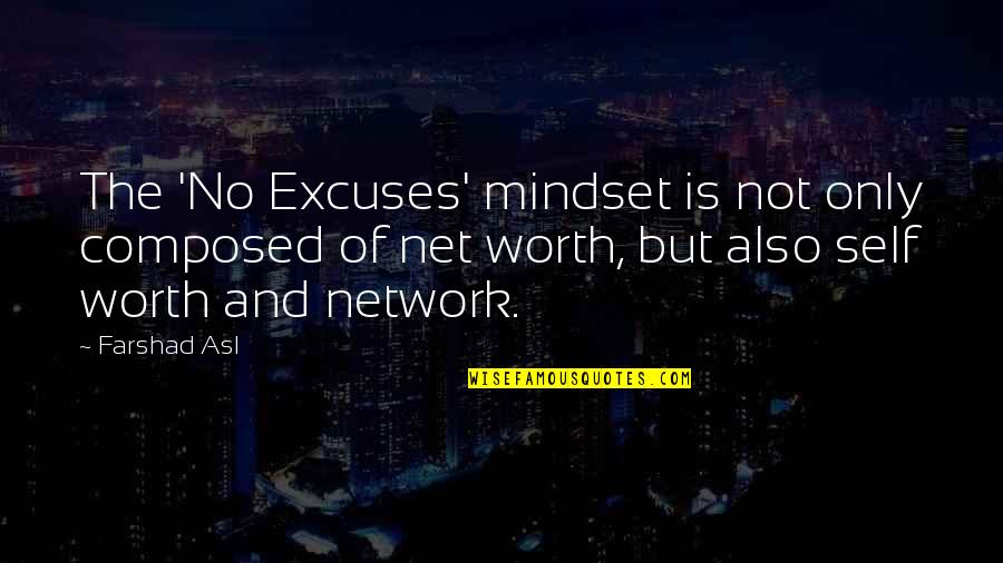 Not Excuses Quotes By Farshad Asl: The 'No Excuses' mindset is not only composed Not Excuses Quotes By Farshad Asl: The 'No Excuses' mindset is not only composed