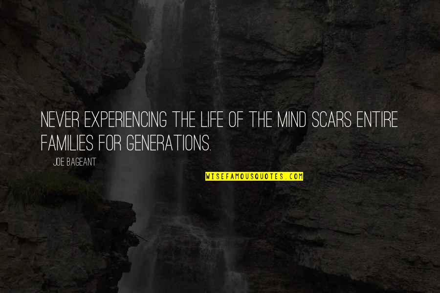 Not Experiencing Life Quotes By Joe Bageant: Never experiencing the life of the mind scars