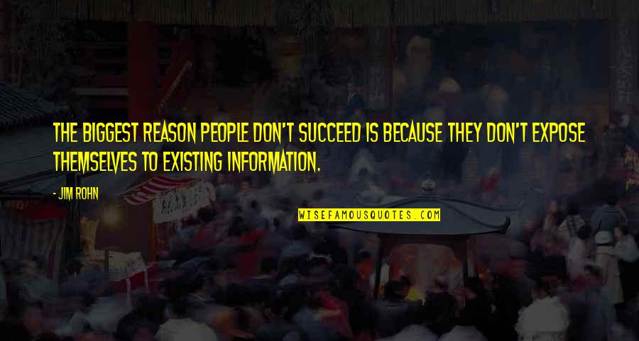 Not Expose Quotes By Jim Rohn: The biggest reason people don't succeed is because