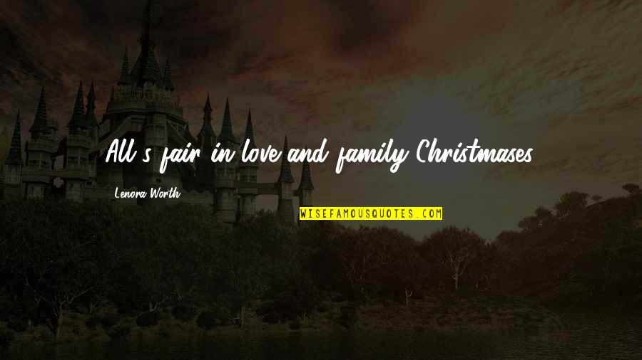 Not Fair Love Quotes By Lenora Worth: All's fair in love and family Christmases.