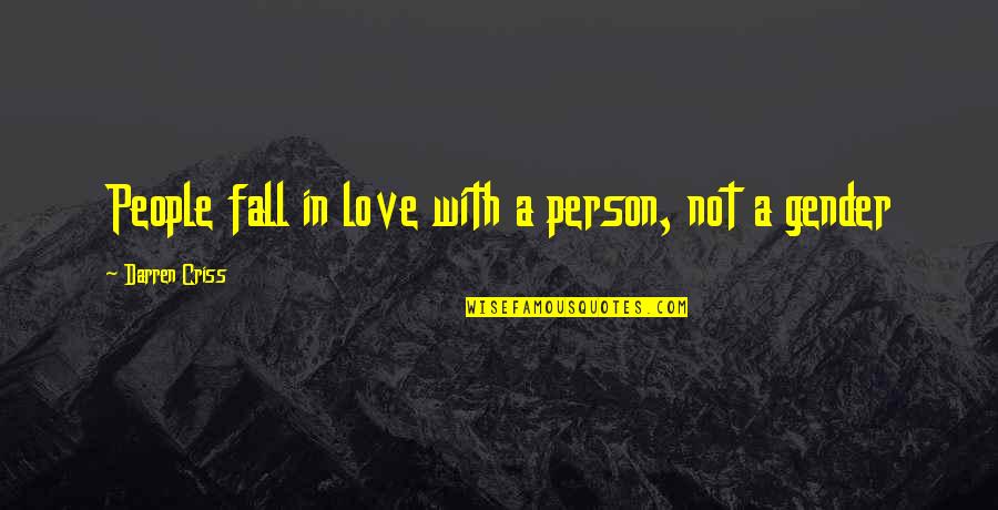 Not Fall In Love Quotes By Darren Criss: People fall in love with a person, not