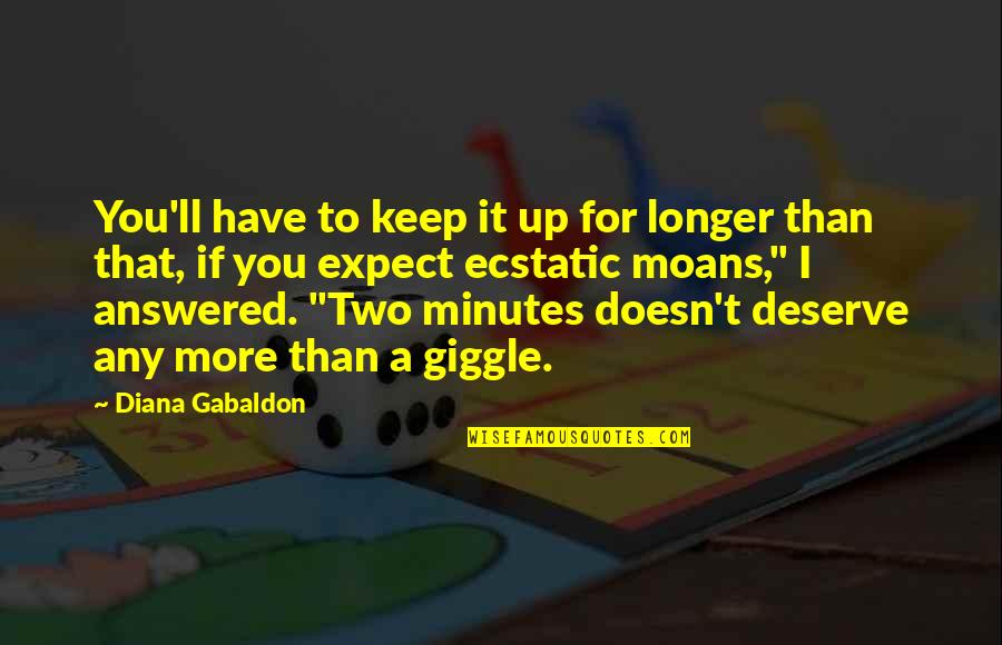 Not Falling In Love Again Quotes By Diana Gabaldon: You'll have to keep it up for longer