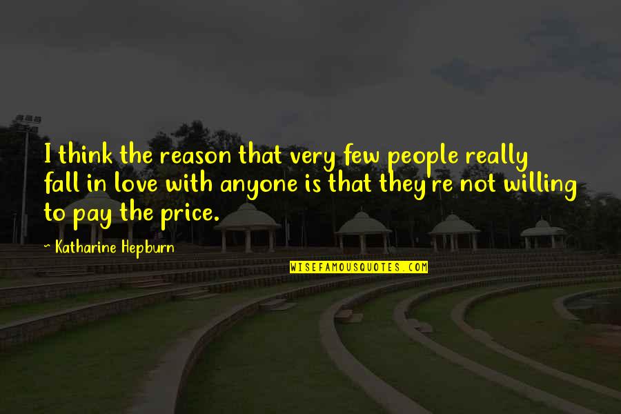 Not Falling In Love Quotes By Katharine Hepburn: I think the reason that very few people