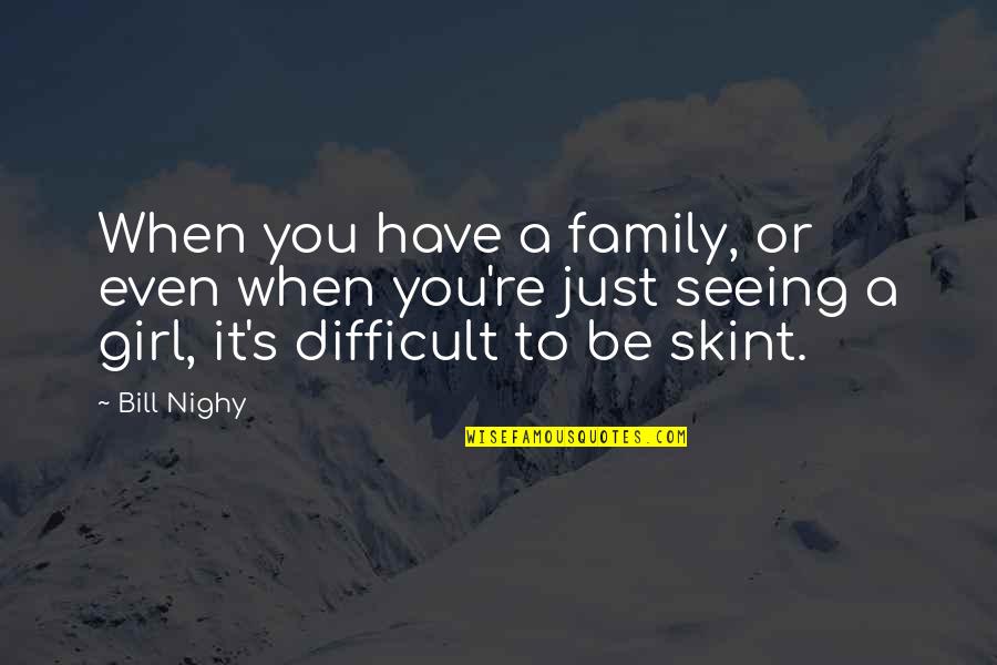 Not Fated To Be Together Quotes By Bill Nighy: When you have a family, or even when