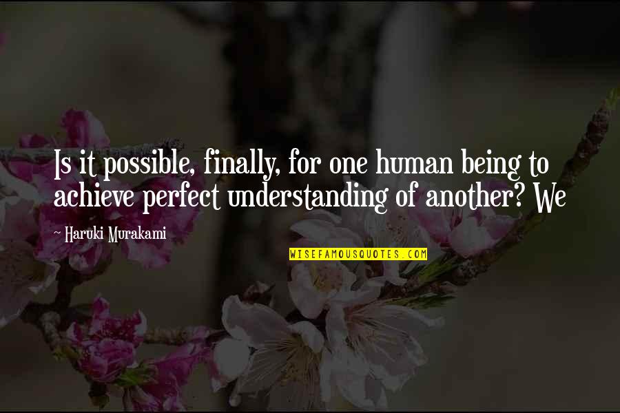 Not Fearing Failure Quotes By Haruki Murakami: Is it possible, finally, for one human being