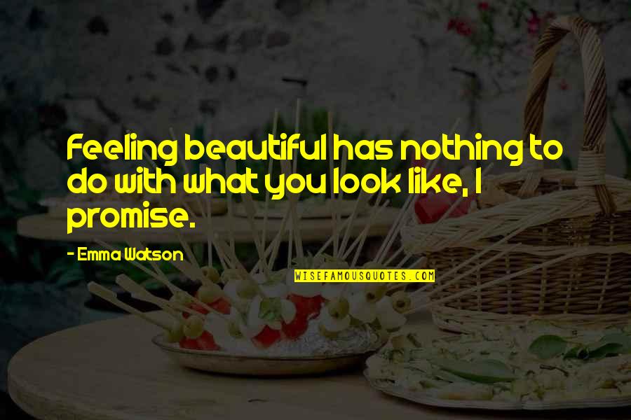 Not Feeling Beautiful Quotes By Emma Watson: Feeling beautiful has nothing to do with what