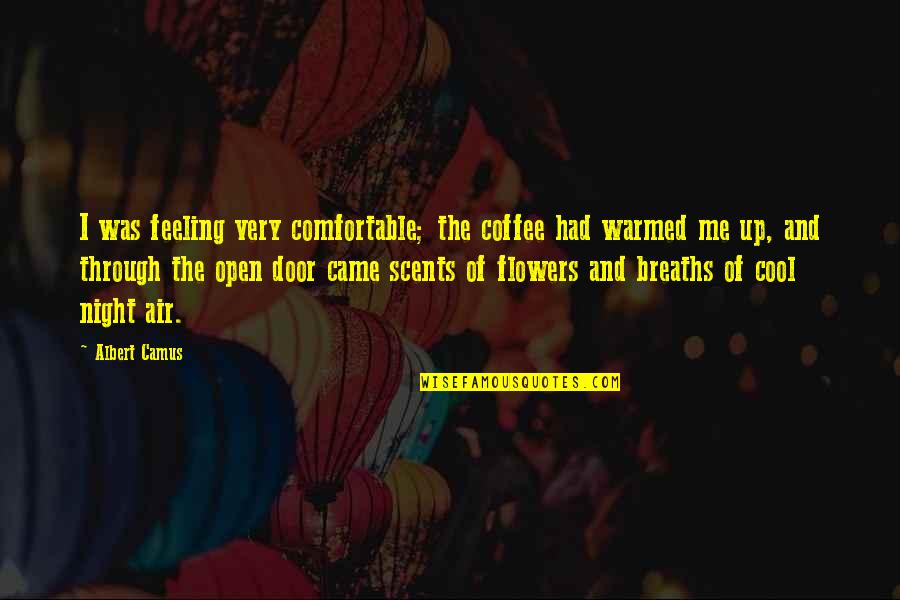 Not Feeling Comfortable Quotes By Albert Camus: I was feeling very comfortable; the coffee had