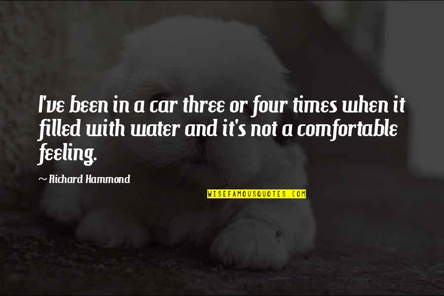 Not Feeling Comfortable Quotes By Richard Hammond: I've been in a car three or four