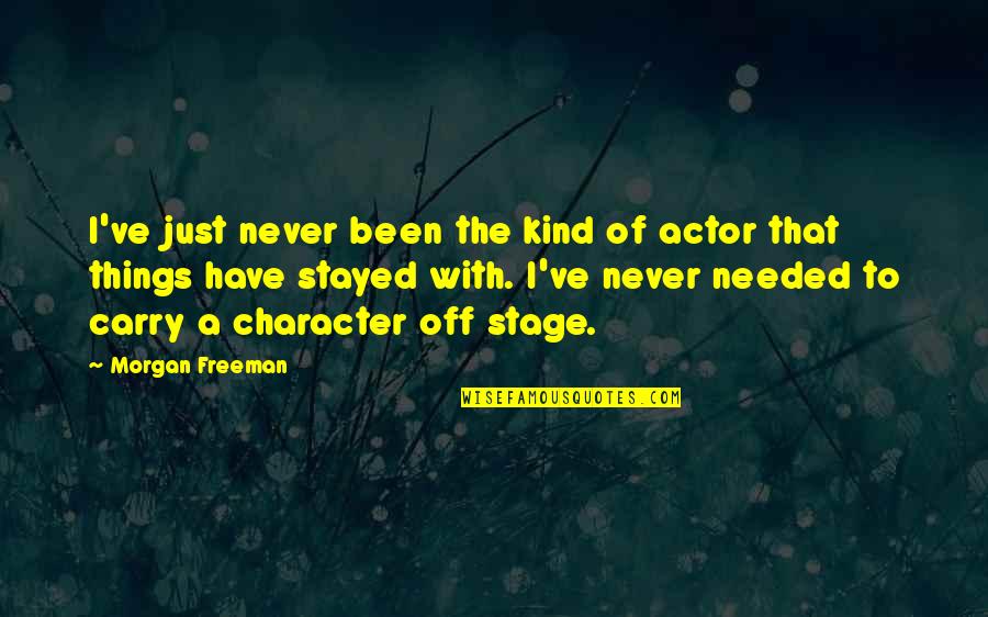 Not Feeling Good About Myself Quotes By Morgan Freeman: I've just never been the kind of actor