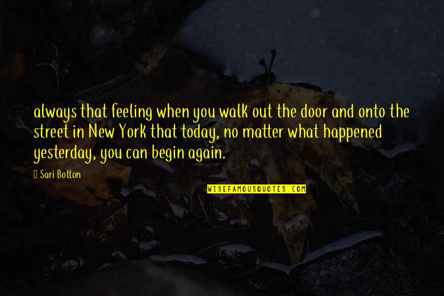 Not Feeling It Today Quotes By Sari Botton: always that feeling when you walk out the