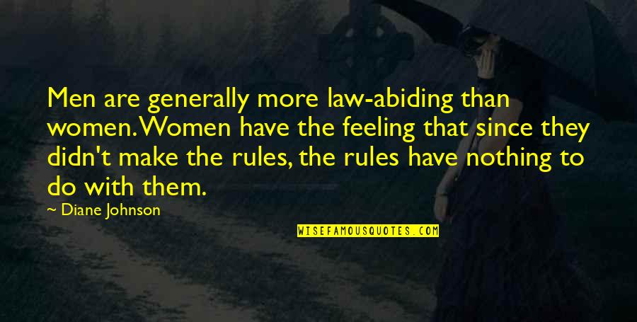 Not Feeling Nothing Quotes By Diane Johnson: Men are generally more law-abiding than women. Women