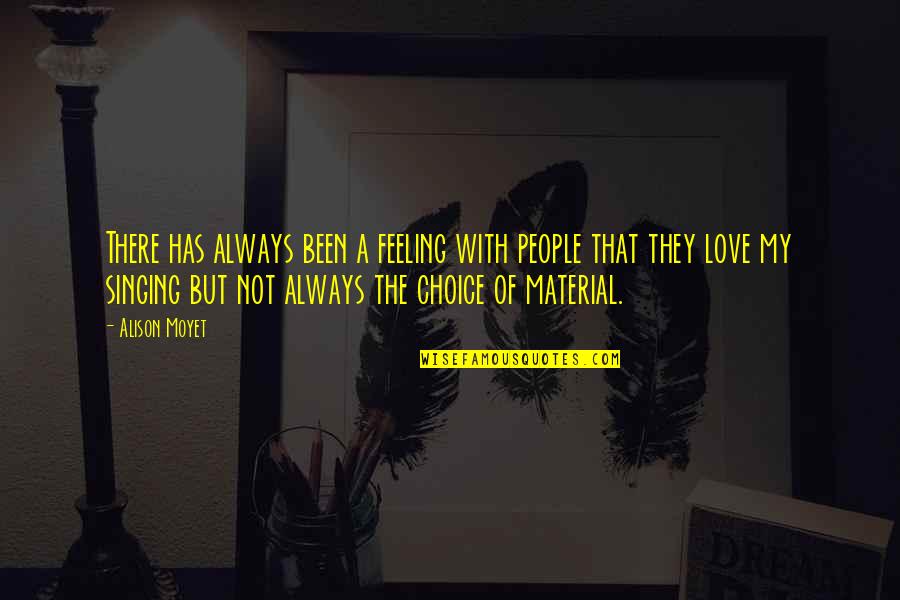 Not Feeling The Love Quotes By Alison Moyet: There has always been a feeling with people