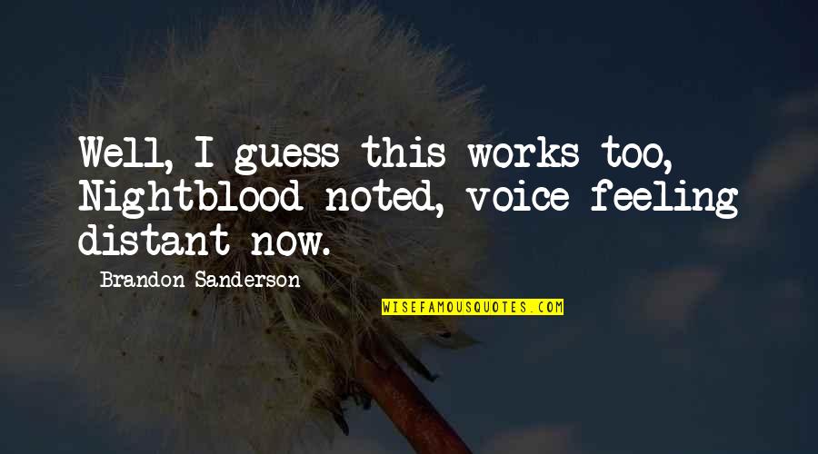 Not Feeling Too Well Quotes By Brandon Sanderson: Well, I guess this works too, Nightblood noted,
