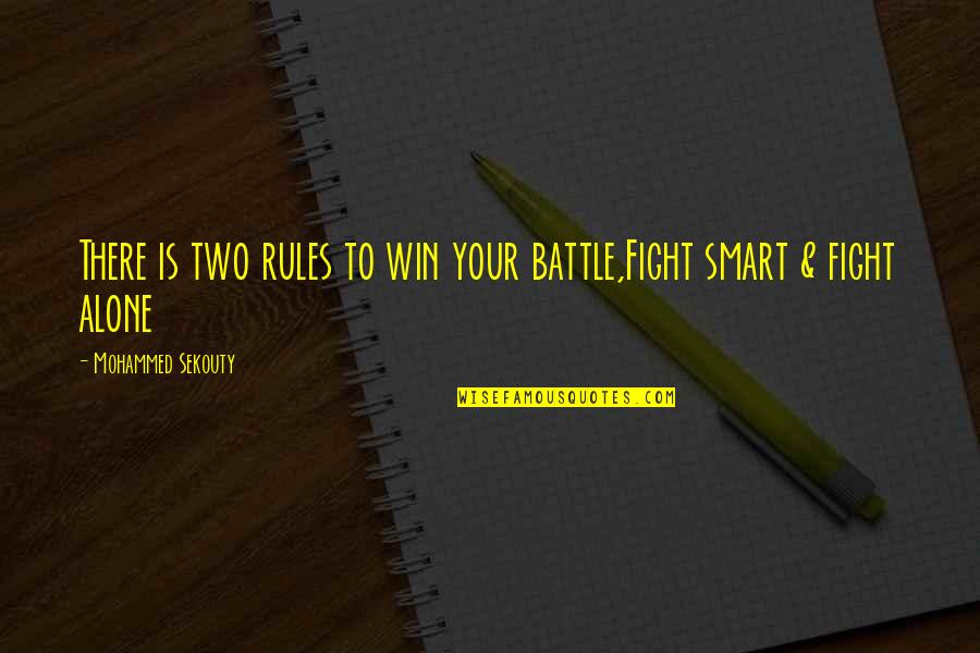 Not Fighting Alone Quotes By Mohammed Sekouty: There is two rules to win your battle,Fight