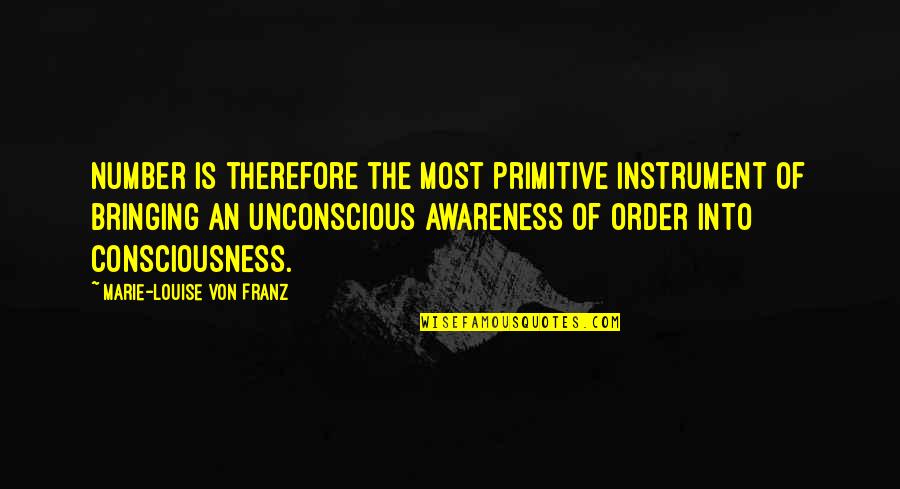 Not Fighting Fire With Fire Quotes By Marie-Louise Von Franz: Number is therefore the most primitive instrument of